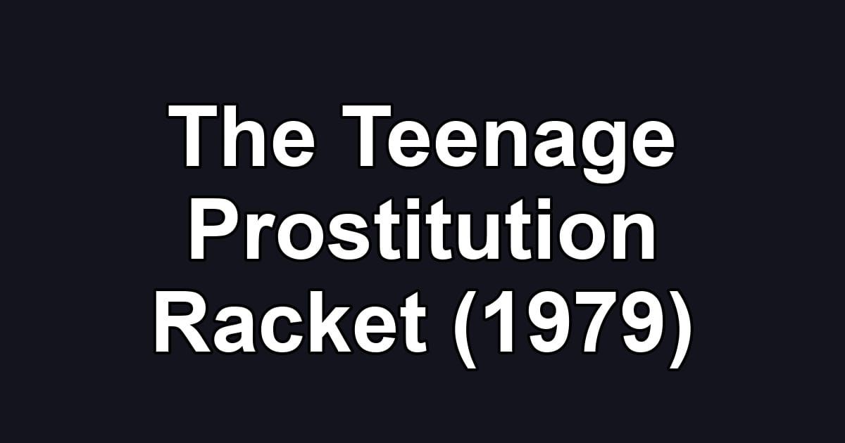 The Teenage Prostitution Racket (1979)