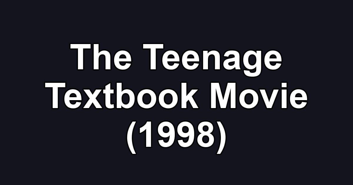 The Teenage Textbook Movie (1998)