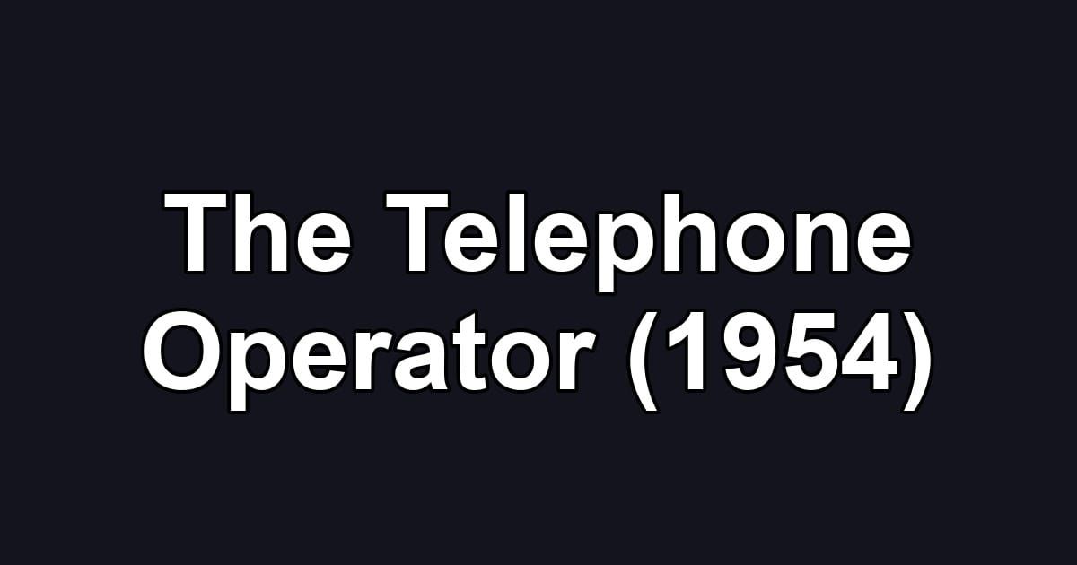 The Telephone Operator (1954)