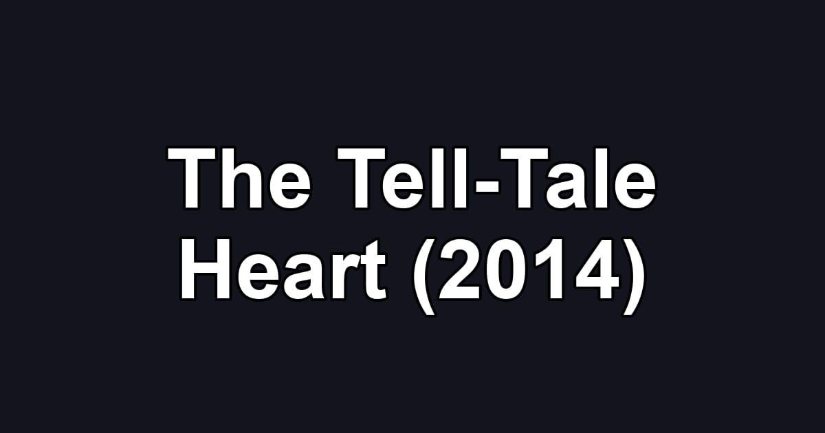 The Tell-Tale Heart (2014)