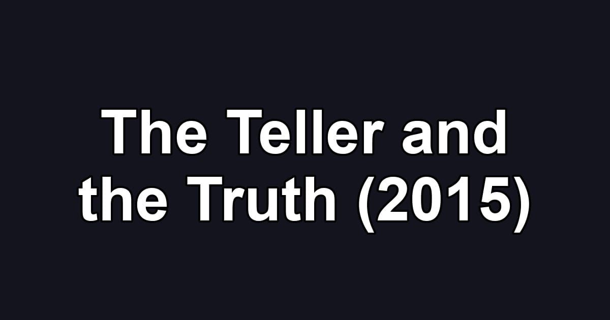 The Teller and the Truth (2015)