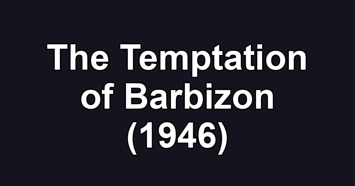 The Temptation of Barbizon (1946)