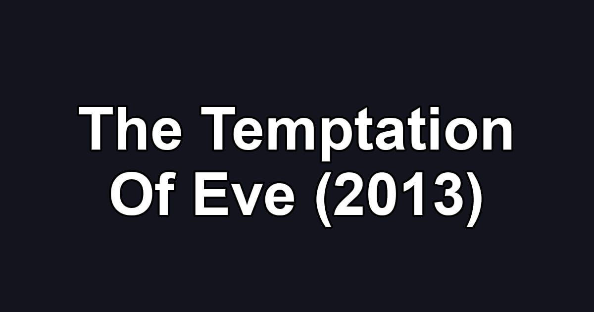 The Temptation Of Eve (2013)