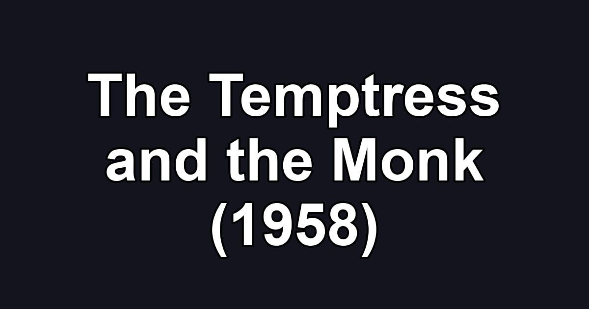 The Temptress and the Monk (1958)