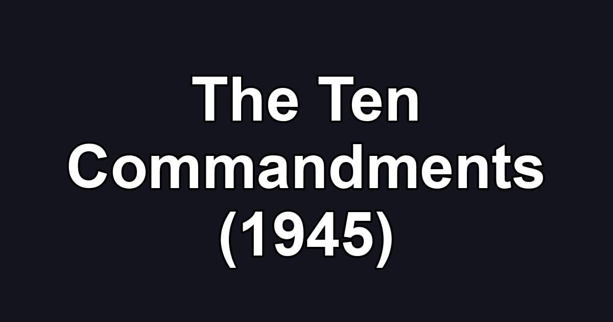 The Ten Commandments (1945)