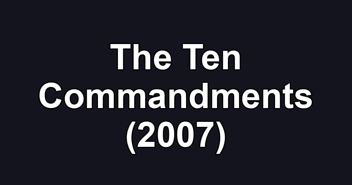 The Ten Commandments (2007)