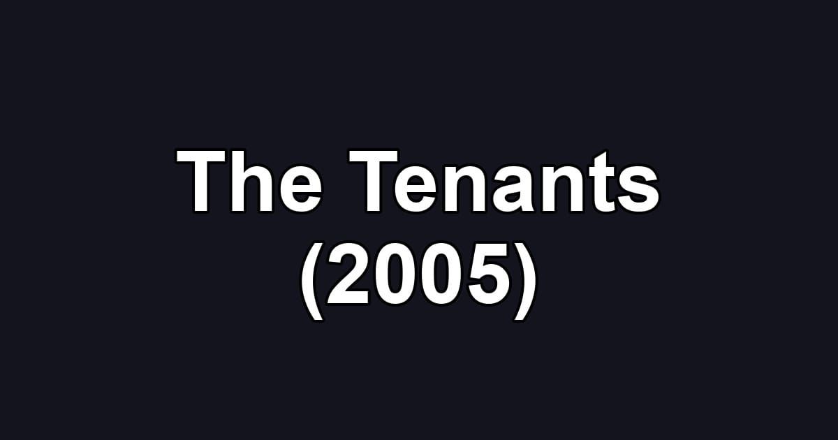 The Tenants (2005)