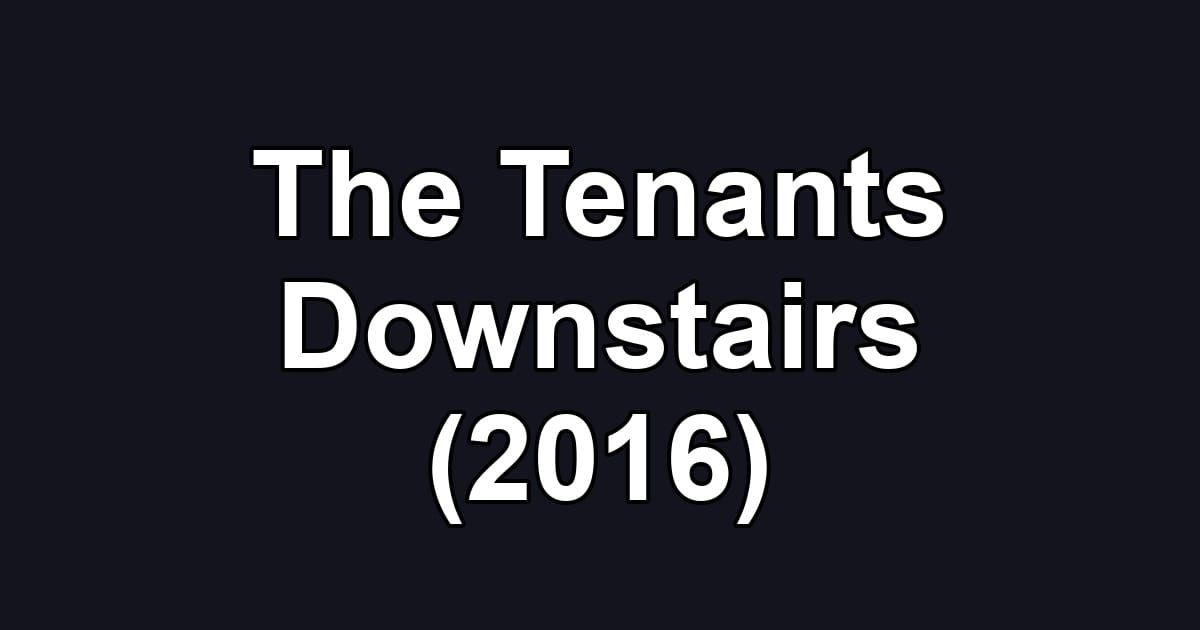 The Tenants Downstairs (2016)