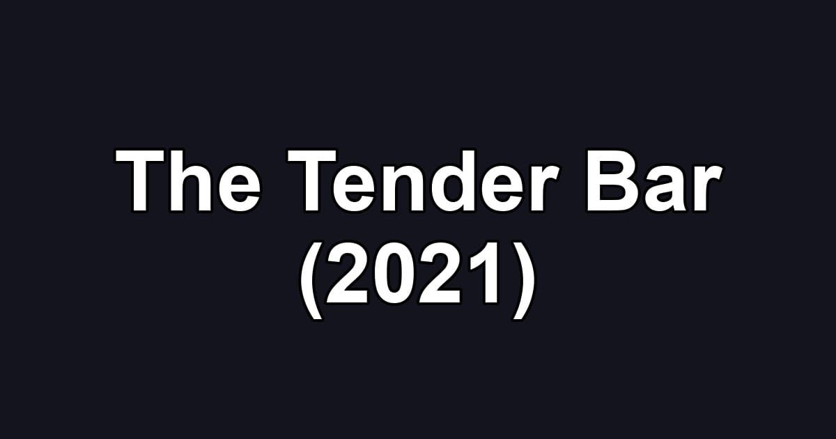 The Tender Bar (2021)