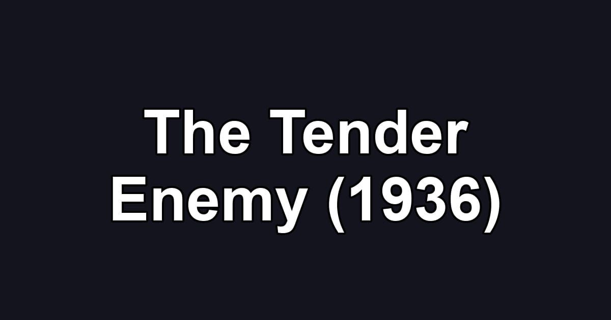 The Tender Enemy (1936)