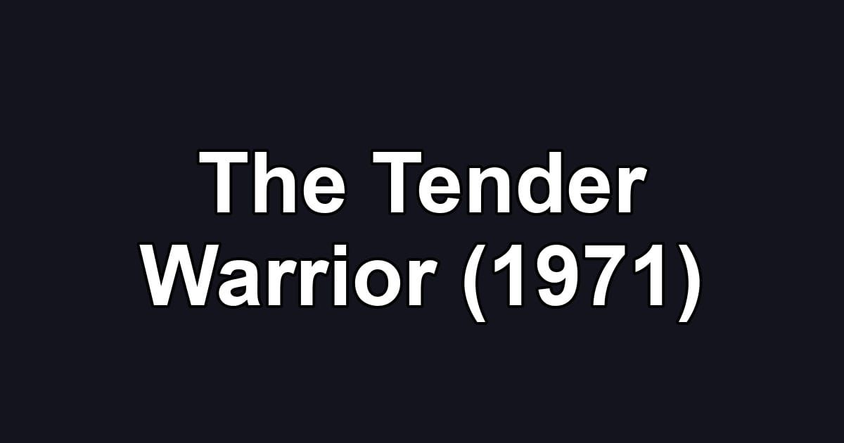 The Tender Warrior (1971)