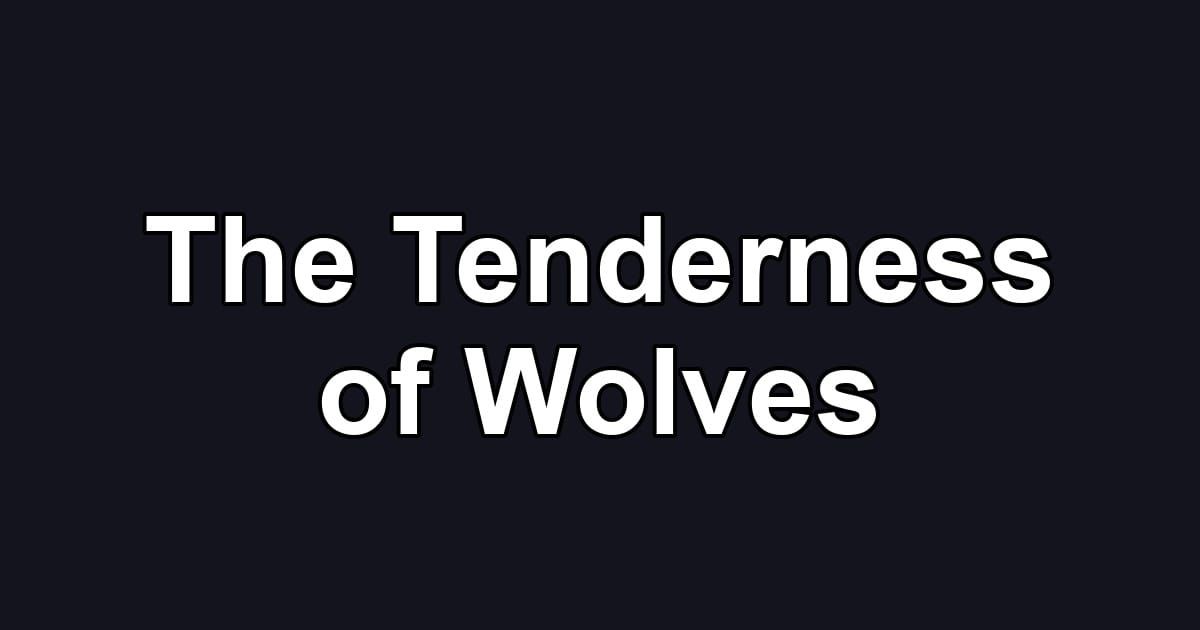 The Tenderness of Wolves