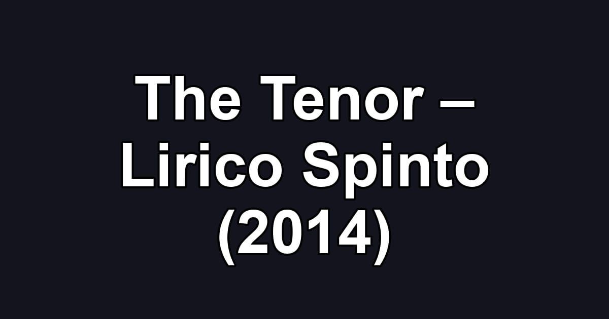 The Tenor – Lirico Spinto (2014)