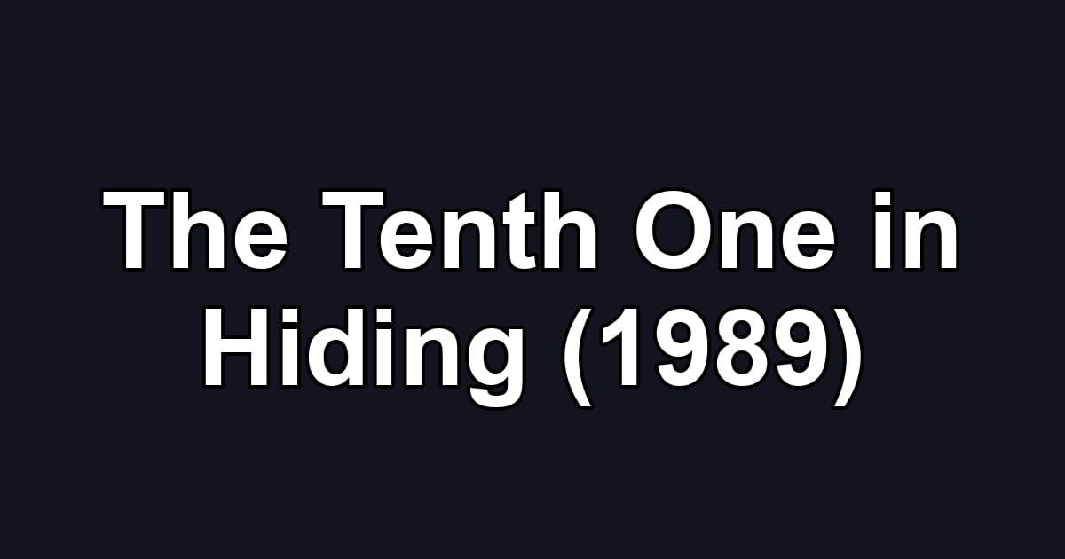 The Tenth One in Hiding (1989)