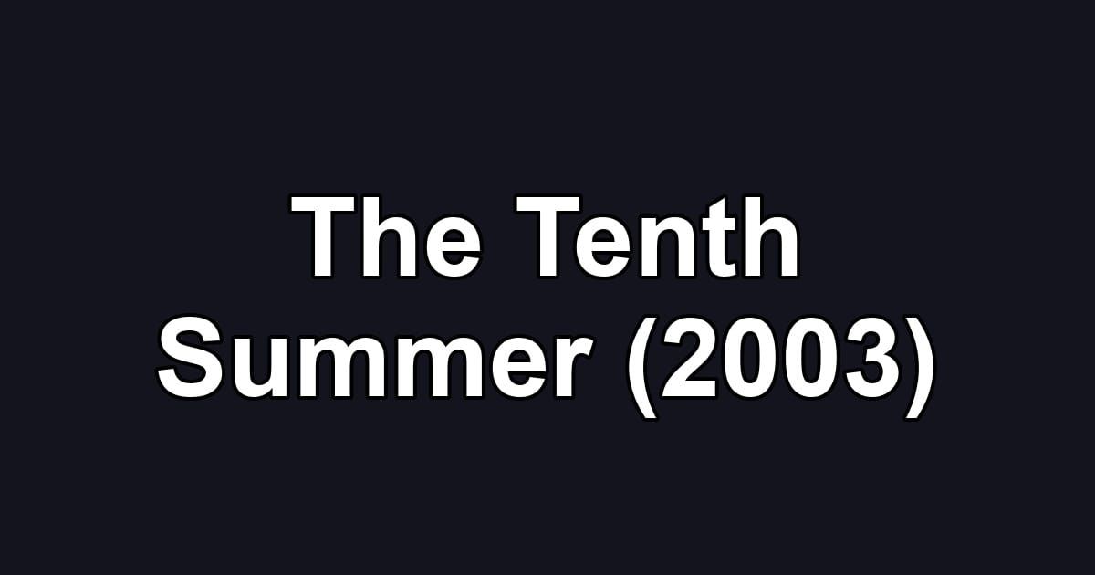 The Tenth Summer (2003)