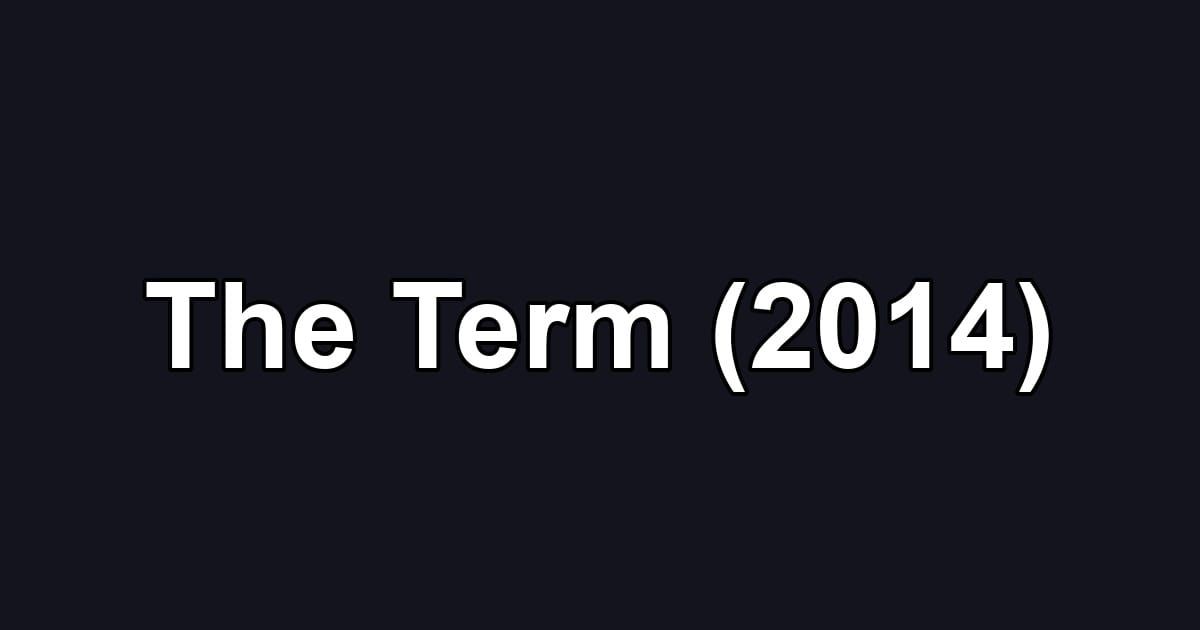 The Term (2014)