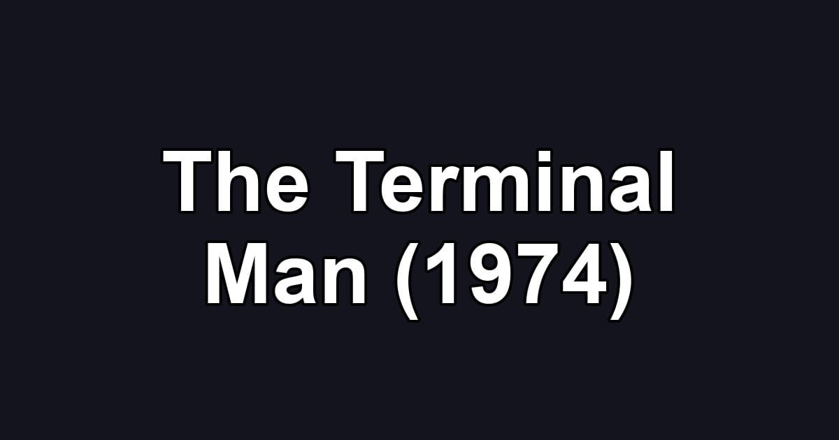 The Terminal Man (1974)
