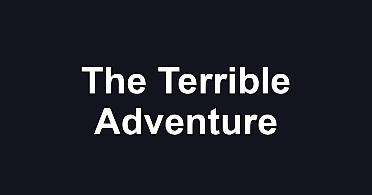 The Terrible Adventure