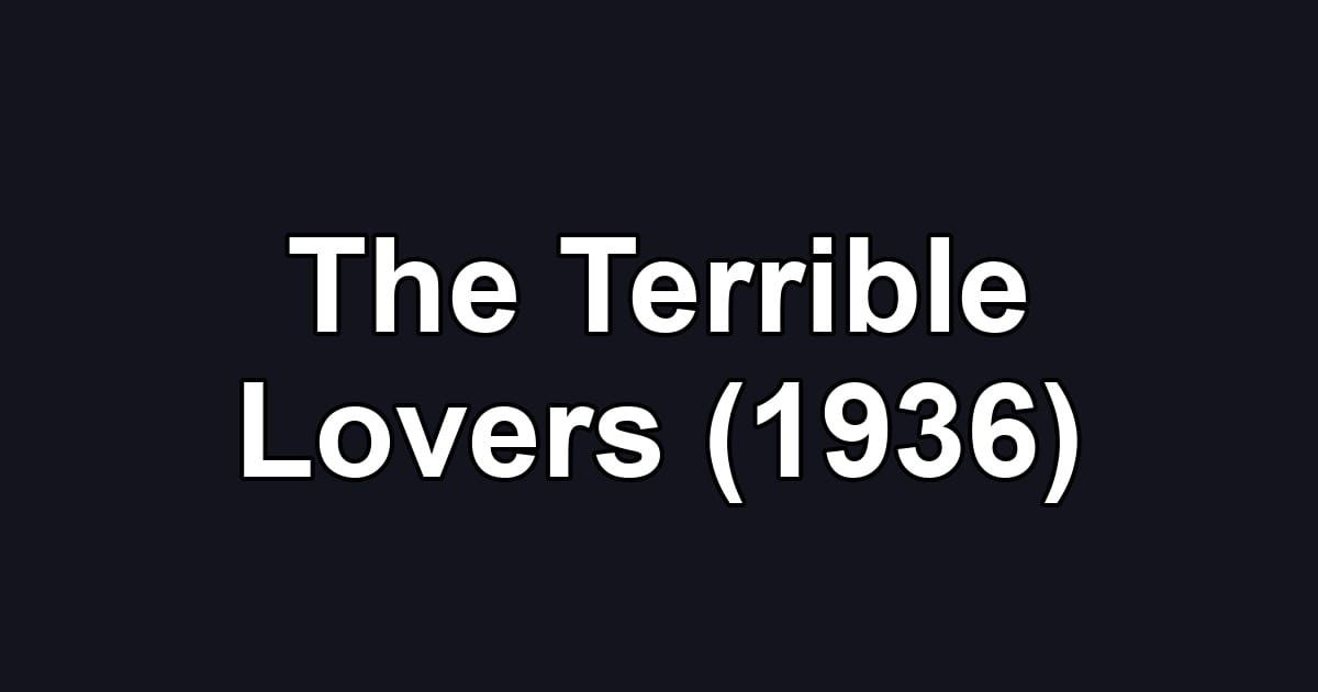 The Terrible Lovers (1936)