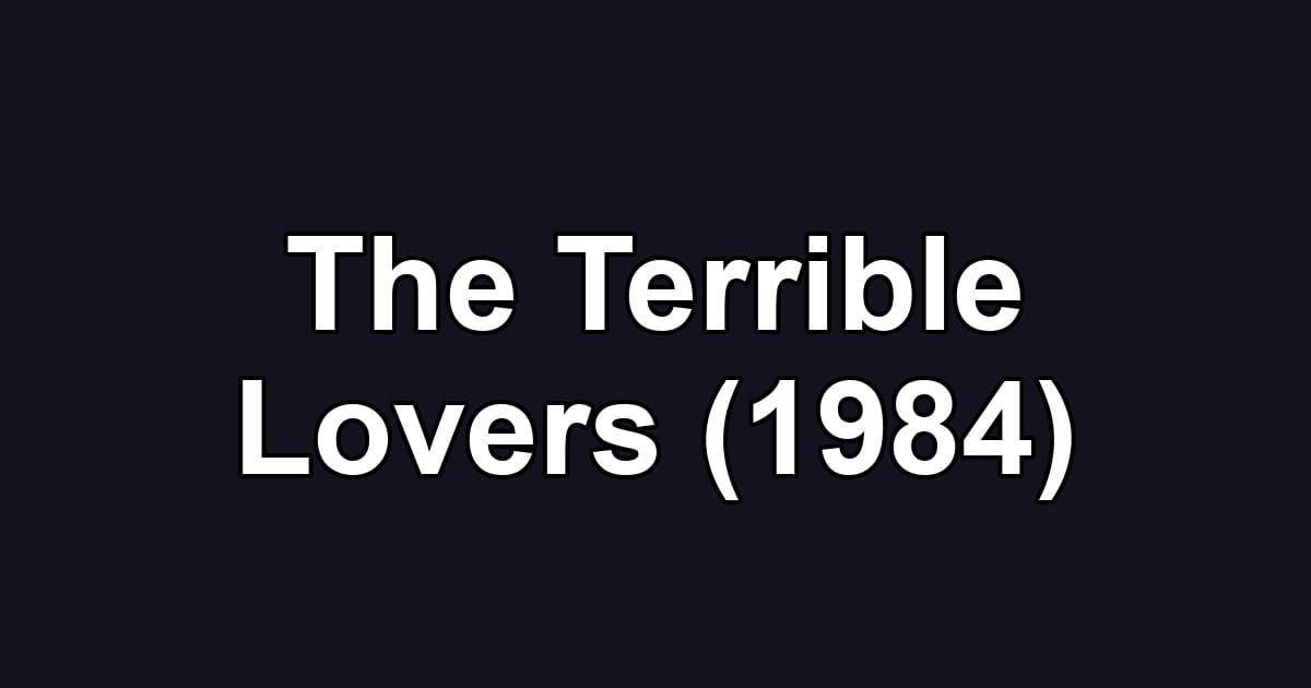 The Terrible Lovers (1984)