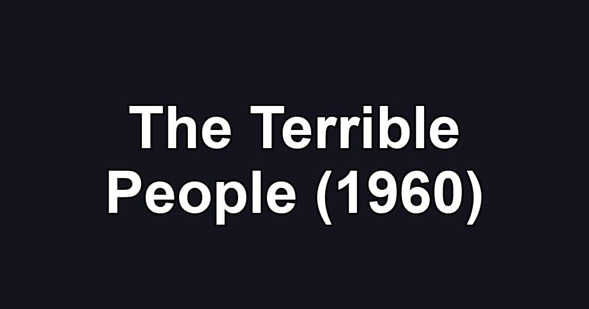 The Terrible People (1960)