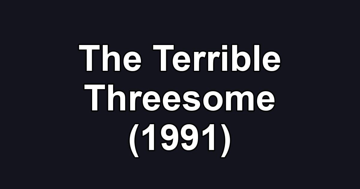 The Terrible Threesome (1991)