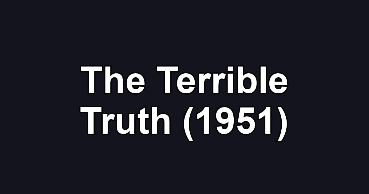 The Terrible Truth (1951)