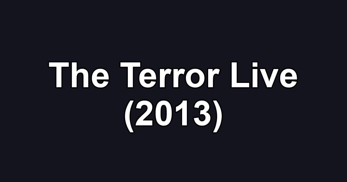 The Terror Live (2013)