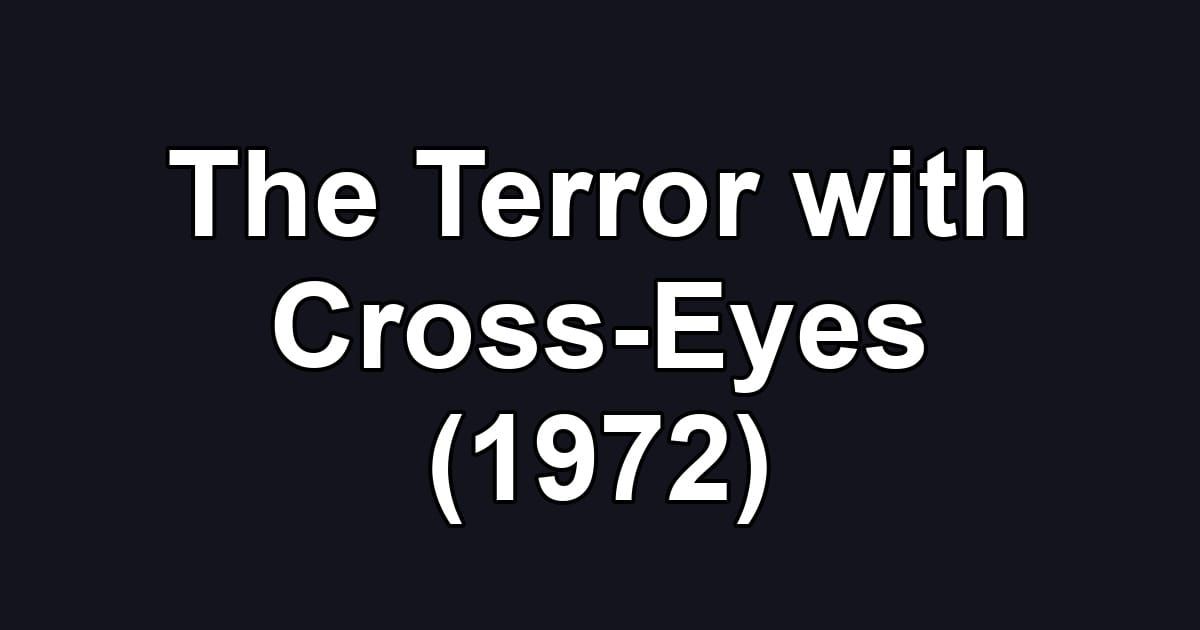 The Terror with Cross-Eyes (1972)