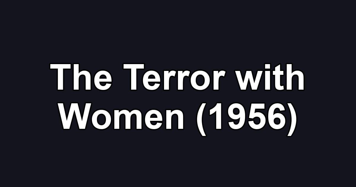 The Terror with Women (1956)