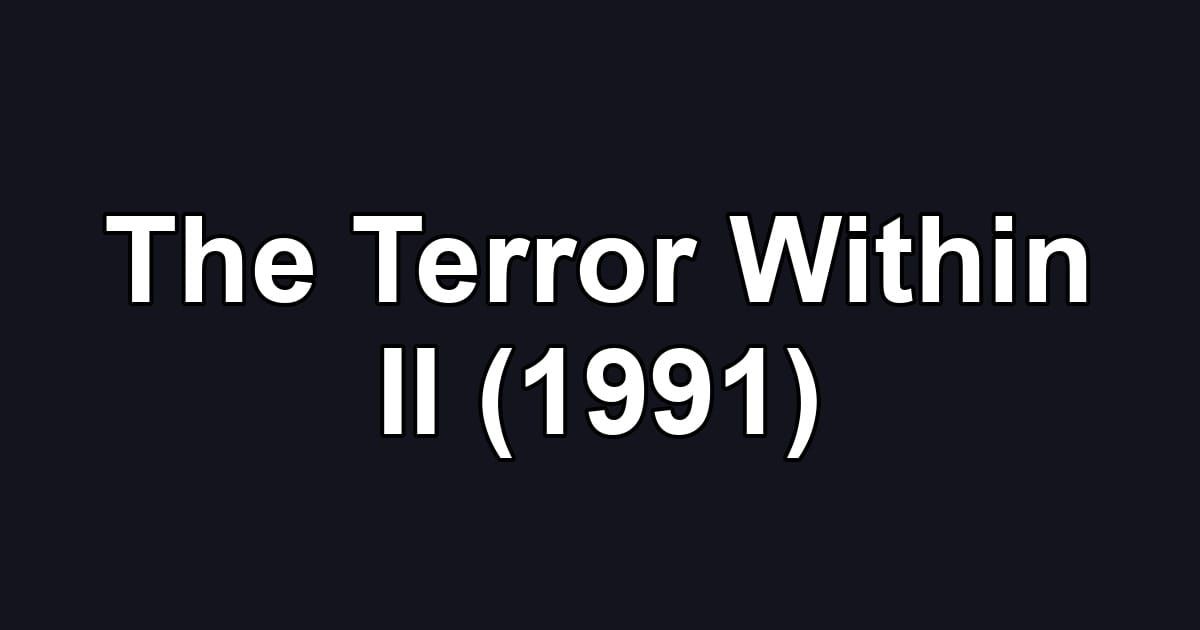 The Terror Within II (1991)
