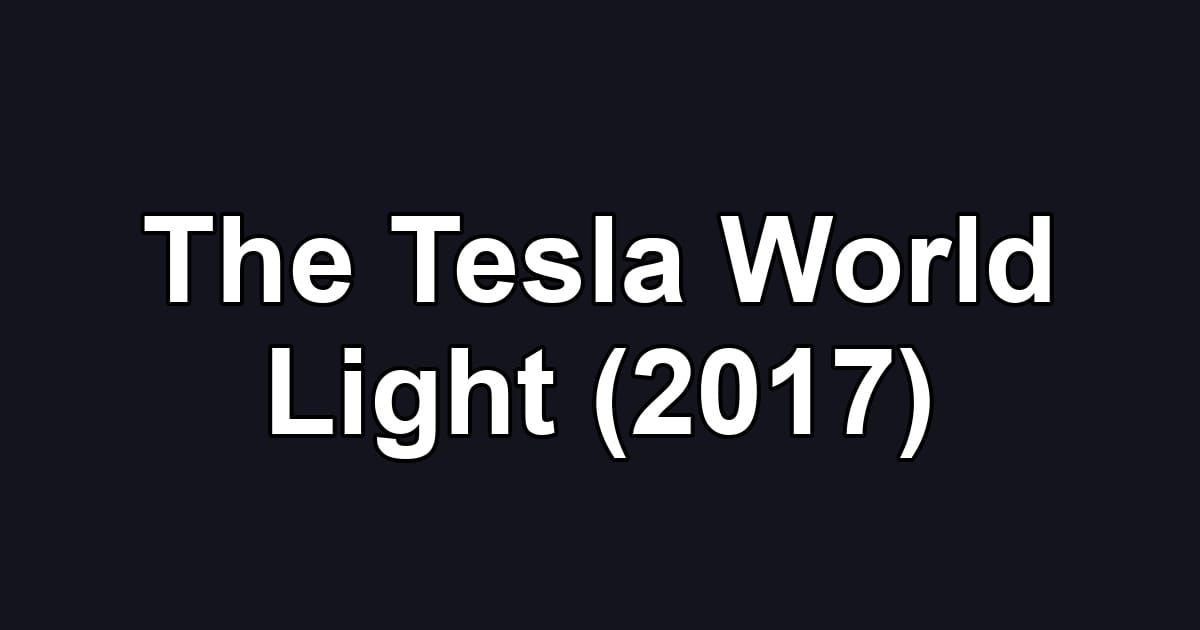 The Tesla World Light (2017)