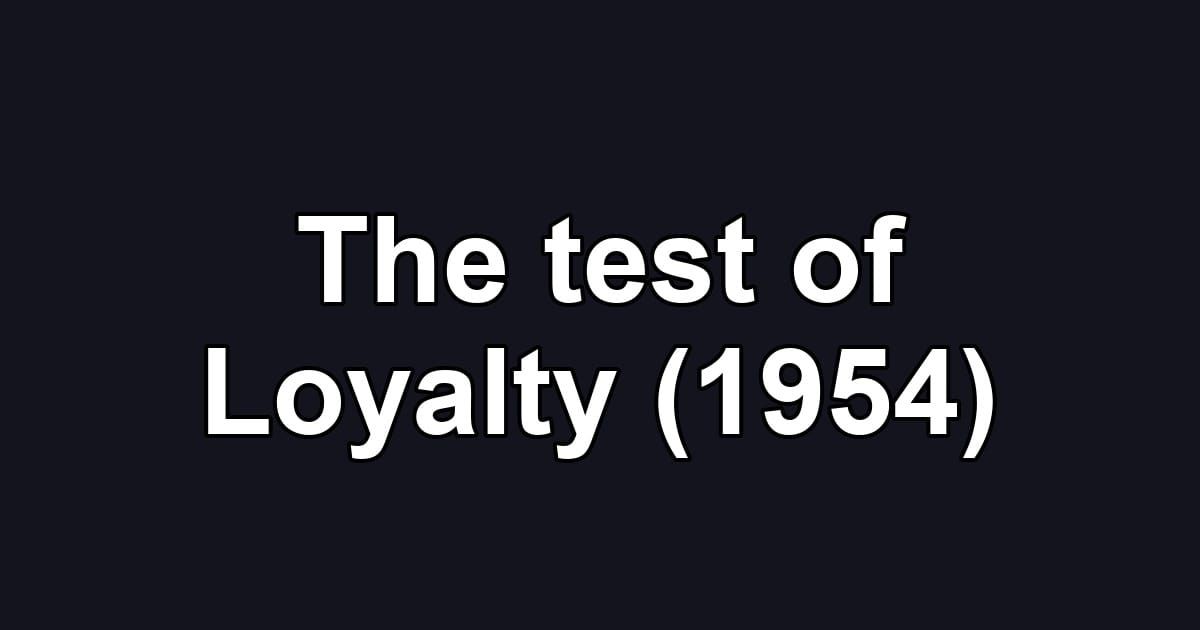 The test of Loyalty (1954)