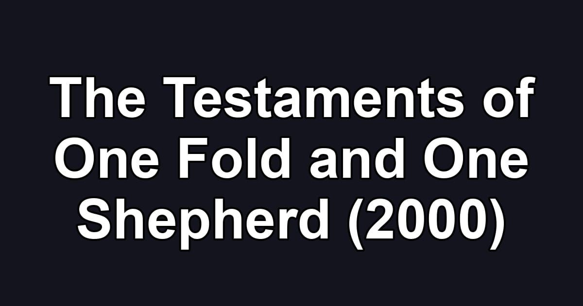 The Testaments of One Fold and One Shepherd (2000)
