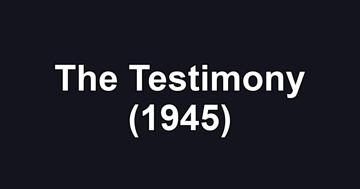The Testimony (1945)