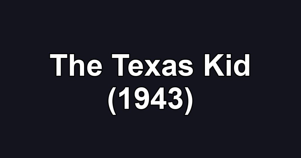 The Texas Kid (1943)
