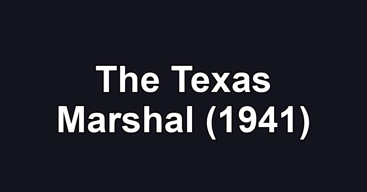 The Texas Marshal (1941)