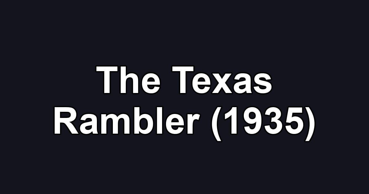 The Texas Rambler (1935)
