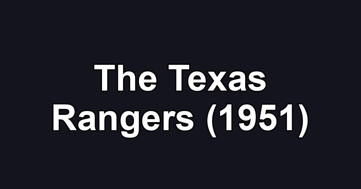 The Texas Rangers (1951)