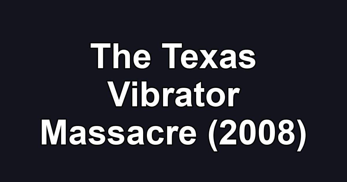 The Texas Vibrator Massacre (2008)
