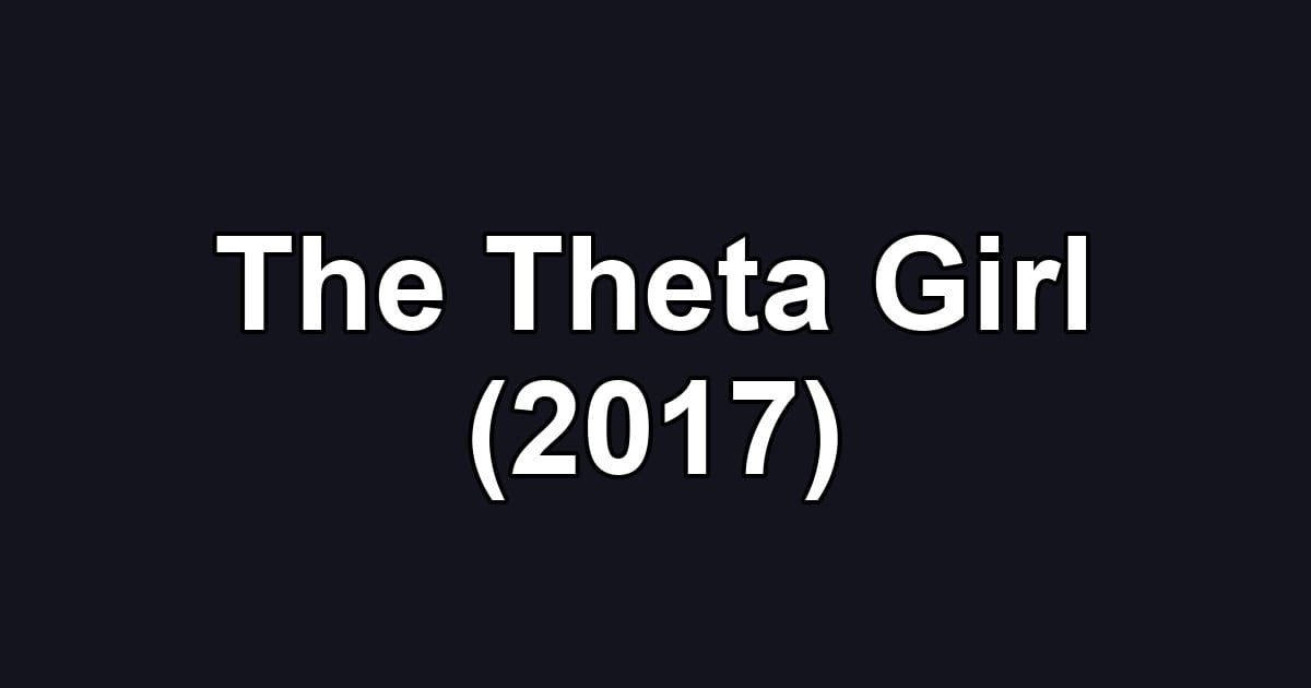 The Theta Girl (2017)