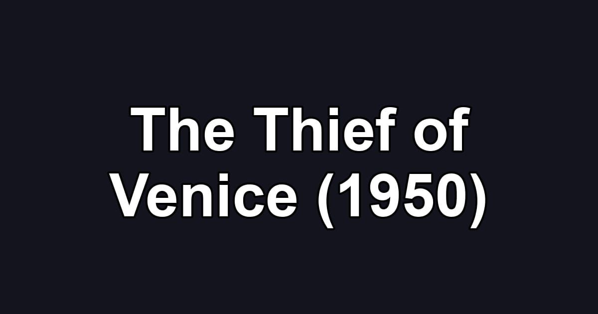 The Thief of Venice (1950)