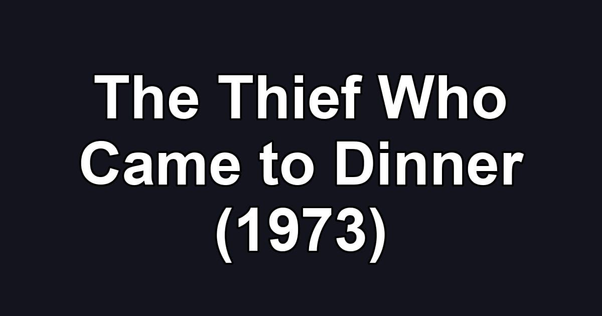 The Thief Who Came to Dinner (1973)