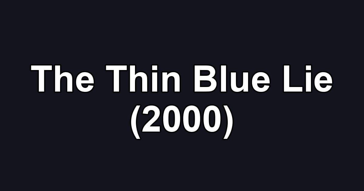 The Thin Blue Lie (2000)