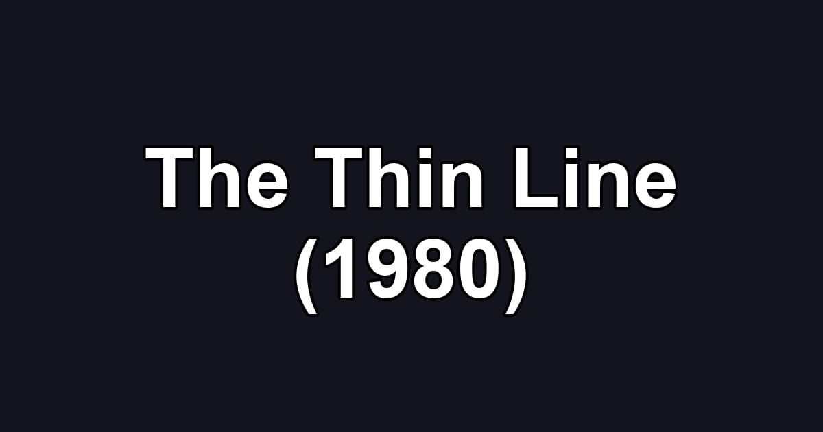 The Thin Line (1980)
