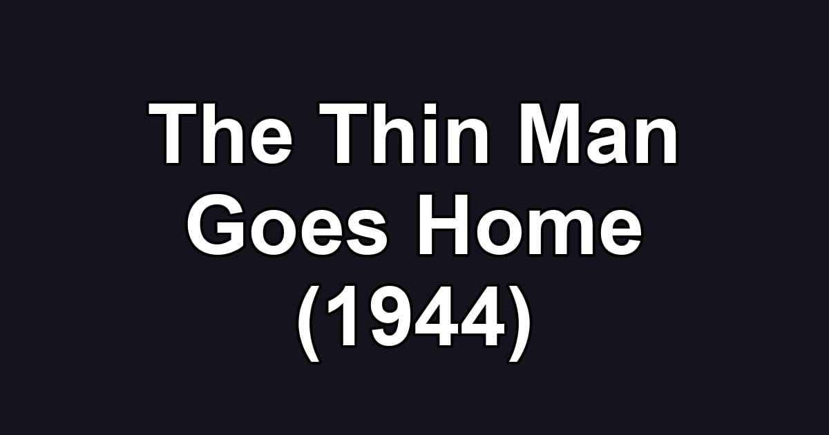 The Thin Man Goes Home (1944)