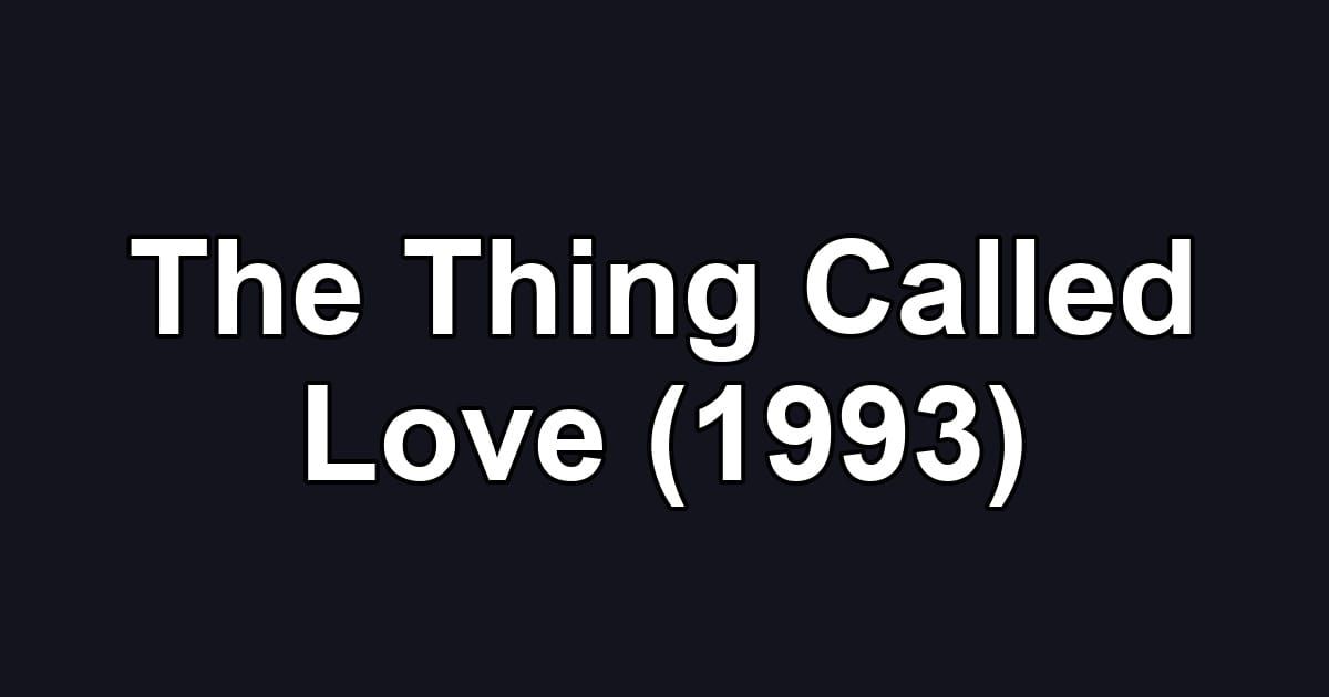 The Thing Called Love (1993)
