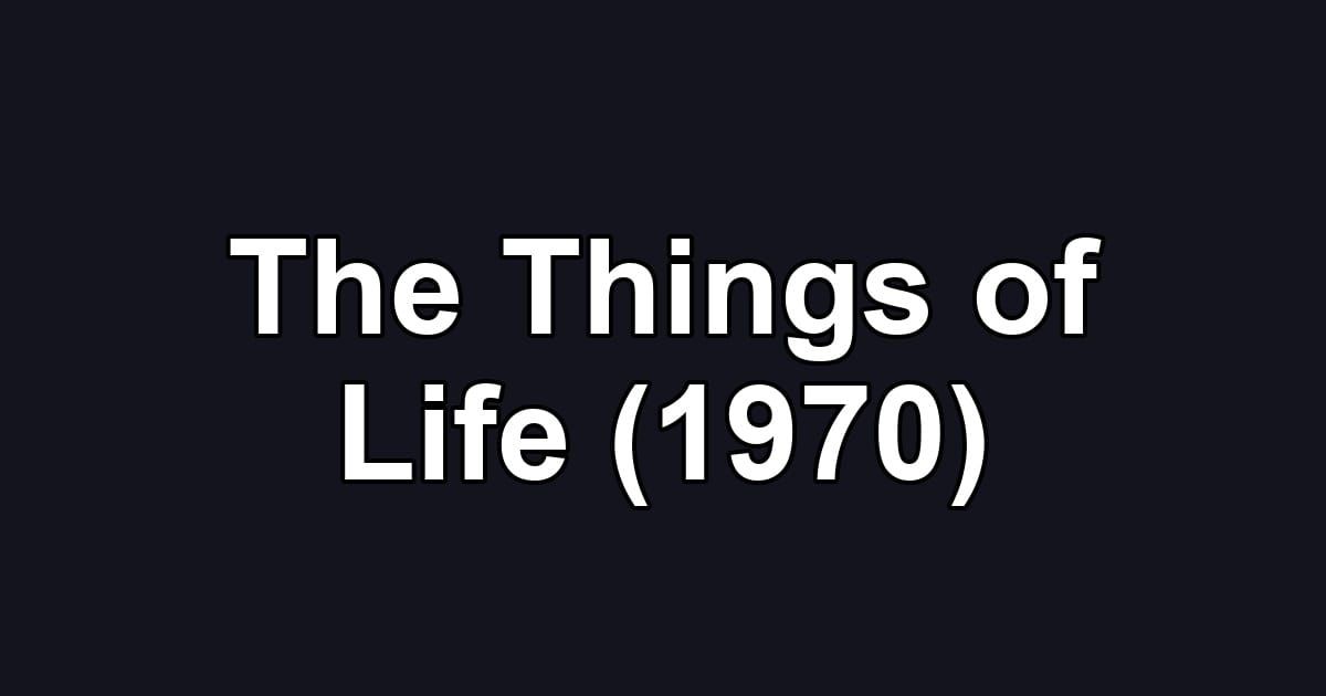 The Things of Life (1970)