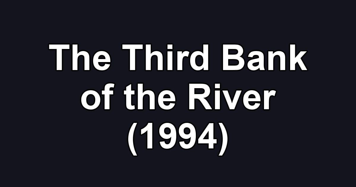 The Third Bank of the River (1994)