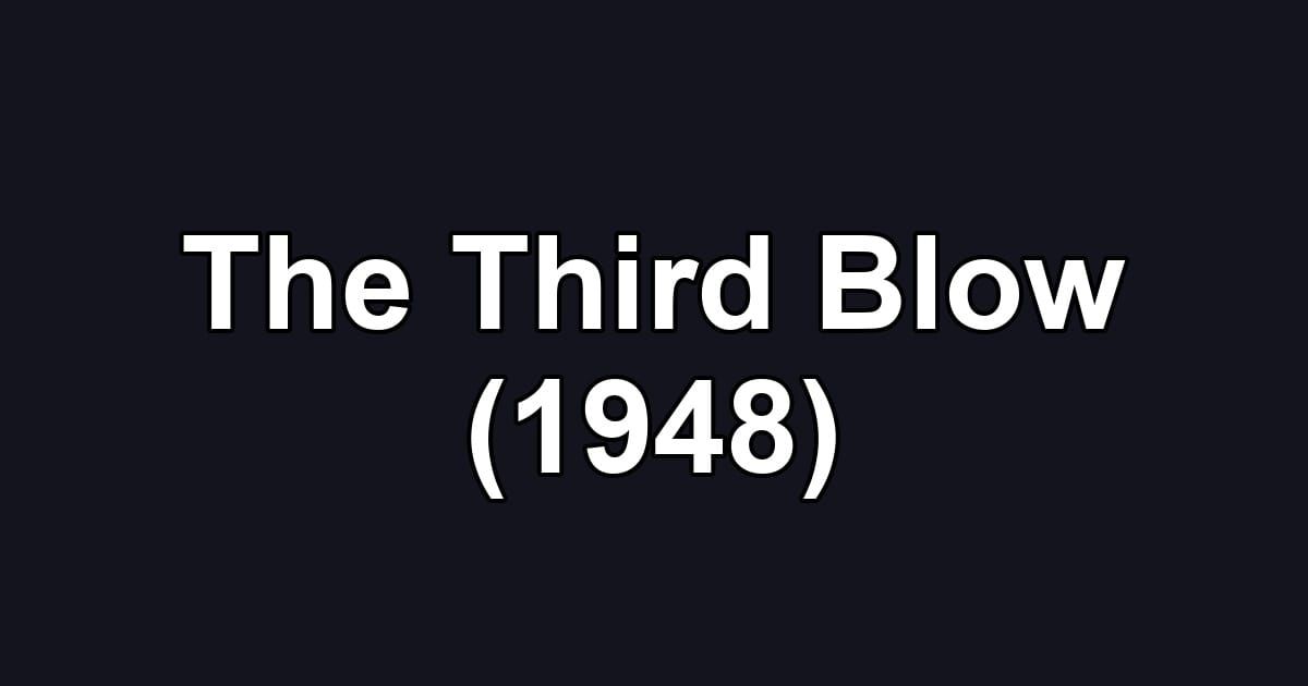 The Third Blow (1948)